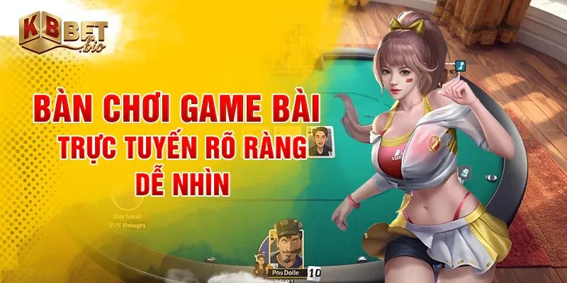 Bàn chơi game bài trực tuyến rõ ràng dễ nhìn