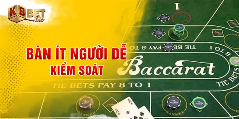 Bàn ít người dễ kiểm soát