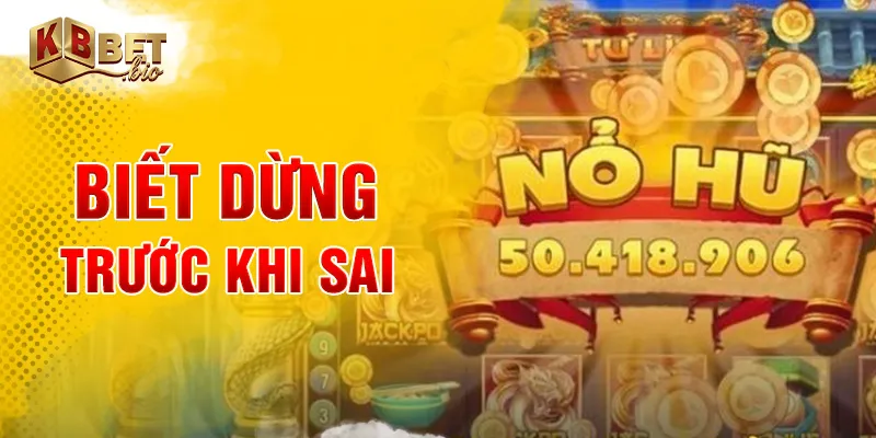 Biết dừng trước khi sai