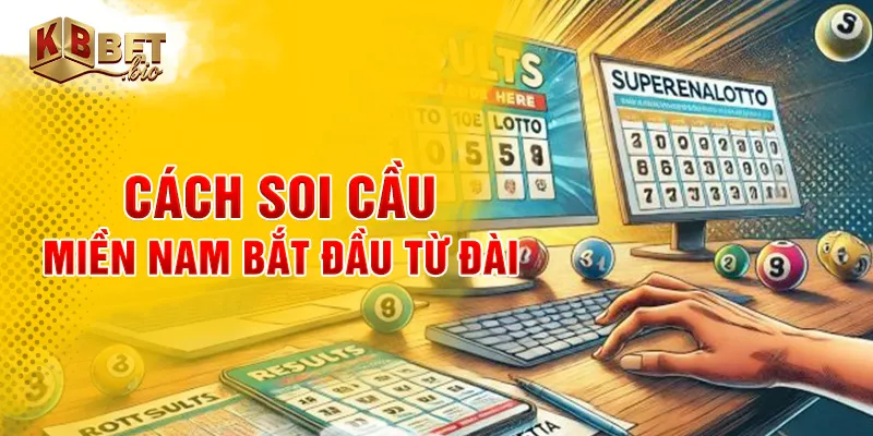 Cách soi cầu miền Nam bắt đầu từ đài