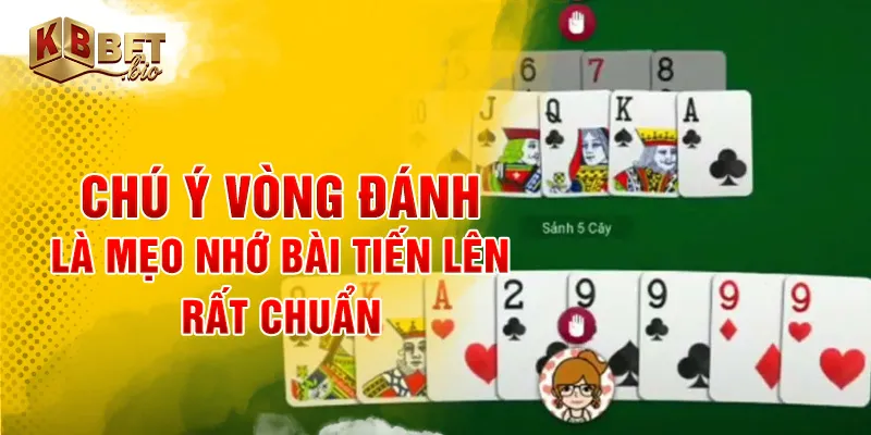 Chú ý vòng đánh là mẹo nhớ bài tiến lên rất chuẩn
