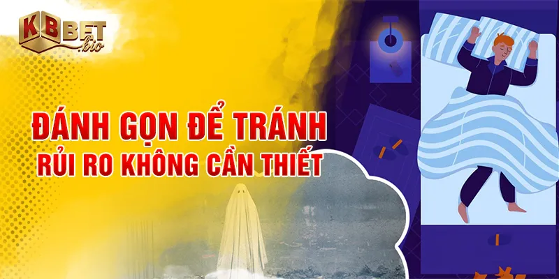 Đánh gọn để tránh rủi ro không cần thiết