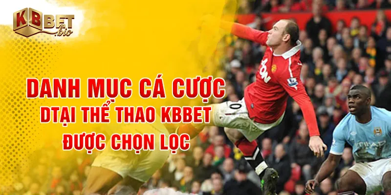 Danh mục cá cược tại thể thao KBBET được chọn lọc