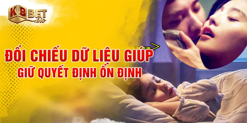 Đối chiếu dữ liệu giúp giữ quyết định ổn định