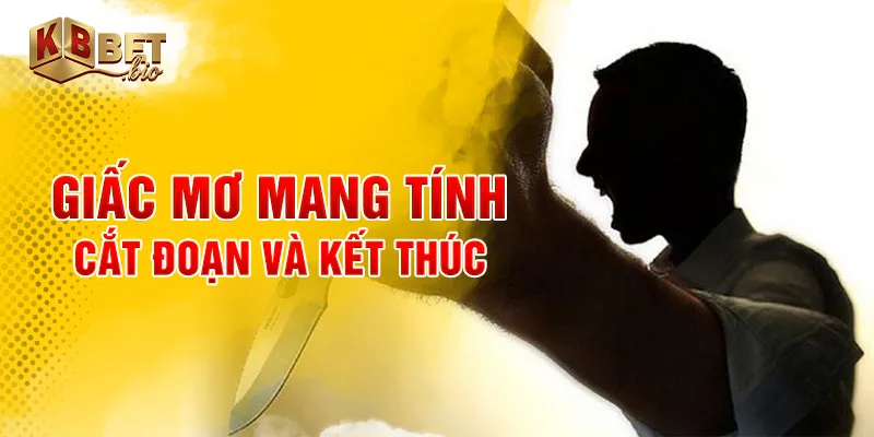 Giấc mơ mang tính cắt đoạn và kết thúc