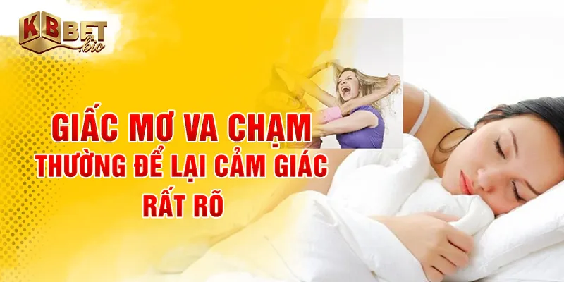 Giấc mơ va chạm thường để lại cảm giác rất rõ