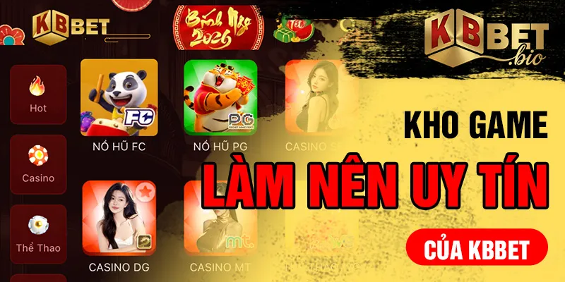 Kho game làm nên uy tín của KBBET