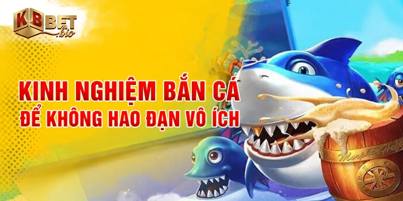 Kinh nghiệm bắn cá