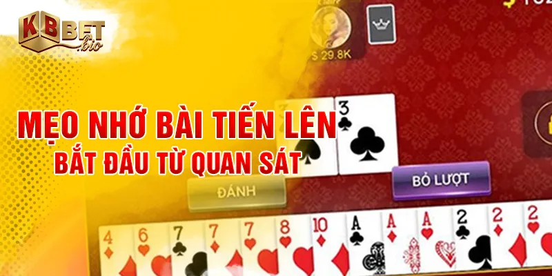 Mẹo nhớ bài tiến lên bắt đầu từ quan sát