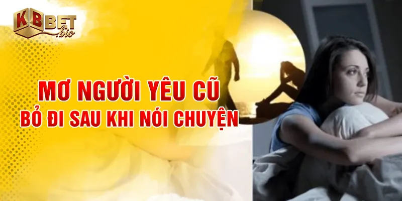 Mơ người yêu cũ bỏ đi sau khi nói chuyện