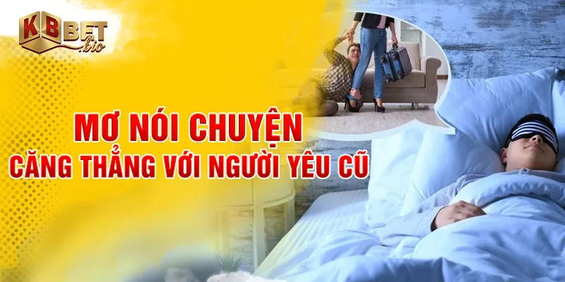 Mơ nói chuyện căng thẳng với người yêu cũ