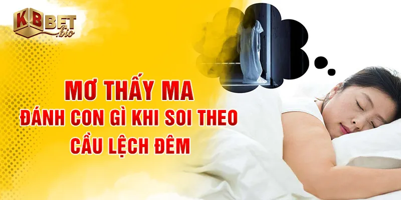 mơ thấy ma đánh con gì