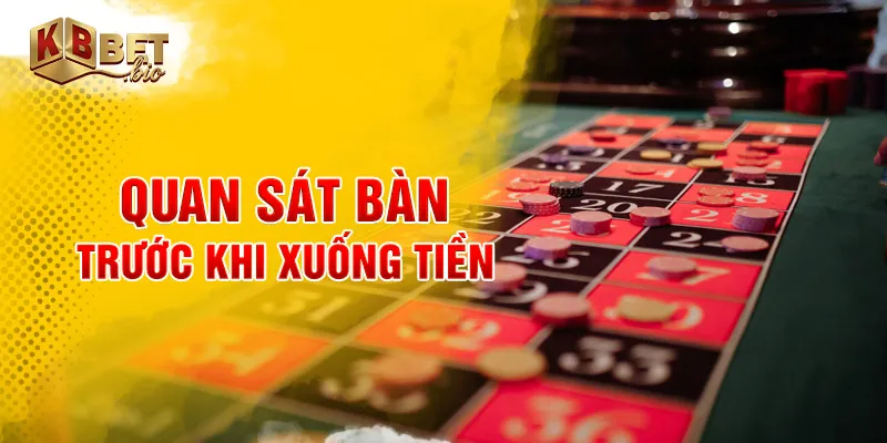 Quan sát bàn trước khi xuống tiền