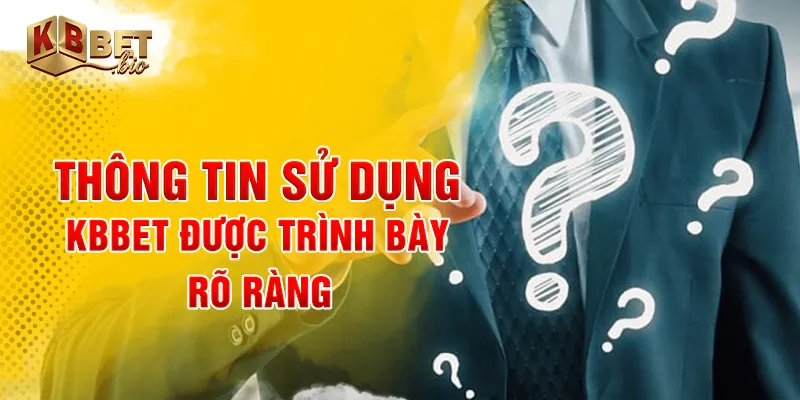 Thông tin sử dụng KBBET được trình bày rõ ràng