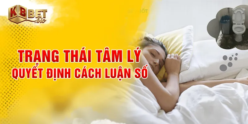 Trạng thái tâm lý quyết định cách luận số