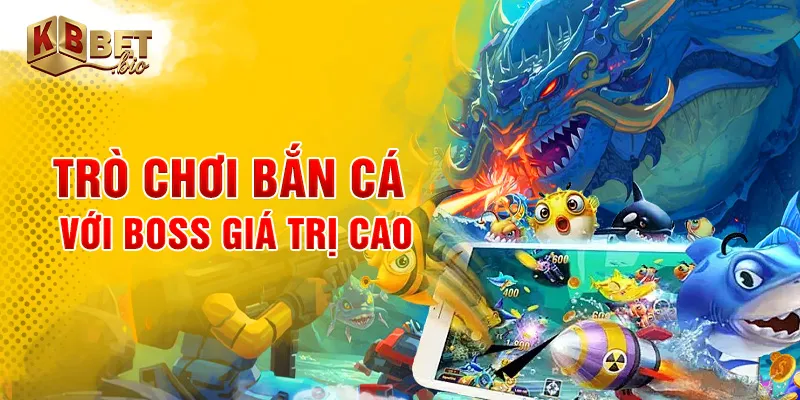 Trò chơi bắn cá với boss giá trị cao