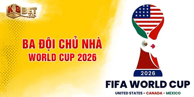 Ba đội chủ nhà World Cup 2026