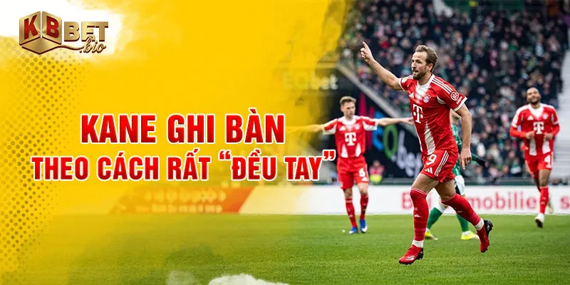 Kane ghi bàn theo cách rất “đều tay”