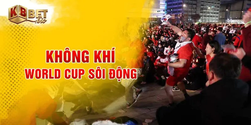 Không khí World Cup sôi động