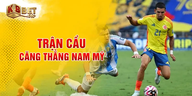 Trận cầu căng thẳng Nam Mỹ