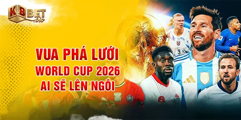 Vua phá lưới World Cup 2026
